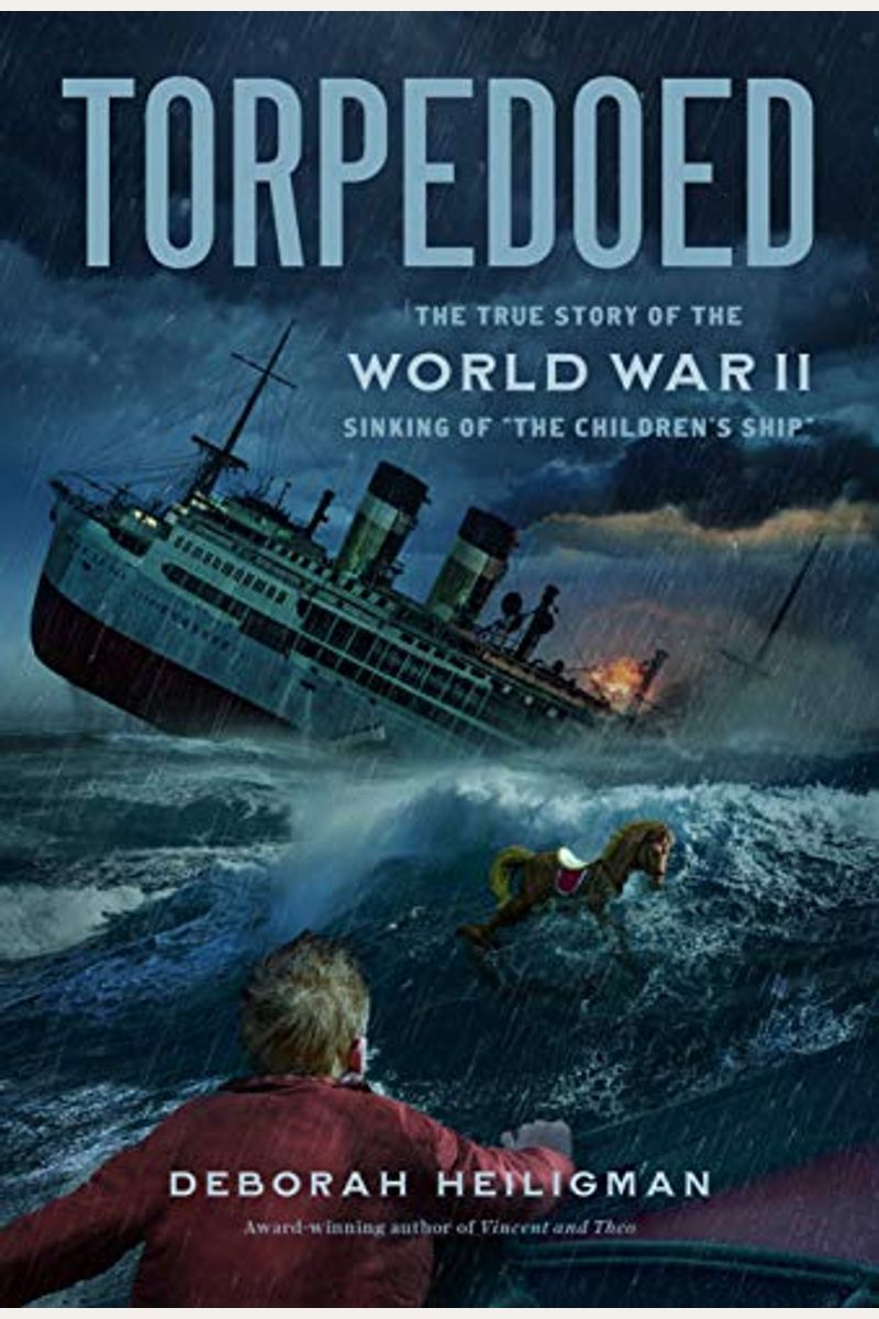 Torpedoed: The True Story Of The World War Ii Sinking Of The Children's Ship