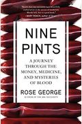 Nine Pints: A Journey Through The Money, Medicine, And Mysteries Of Blood