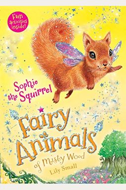 Sophie The Squirrel: Fairy Animals Of Misty Wood Sophie The Squirrel: Fairy Animals Of Misty Wood