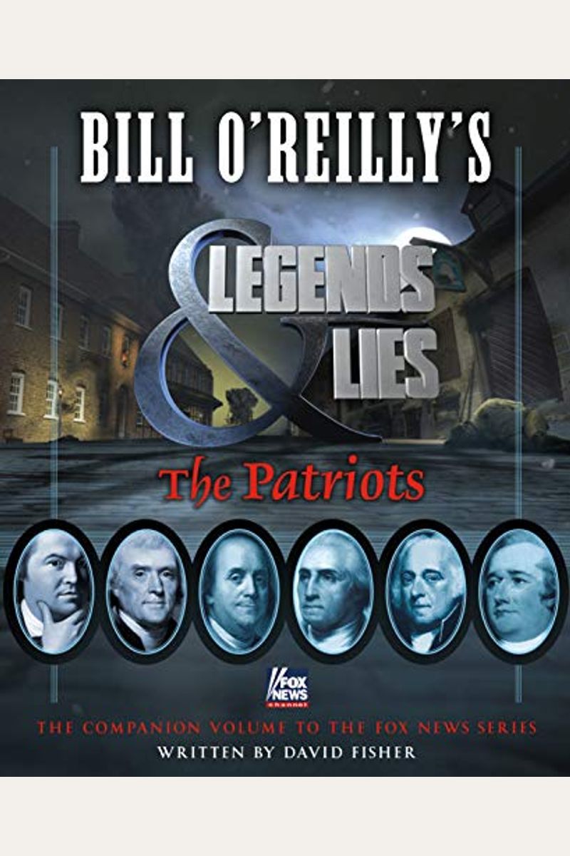 Bill O'reilly's Legends And Lies: The Patriots