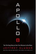 Apollo 8: The Thrilling Story Of The First Mission To The Moon