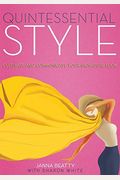 Quintessential Style: Cultivate And Communicate Your Signature Look