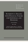 Bankruptcy:: Dealing With Financial Failure For Individuals And Businesses (American Casebook Series)