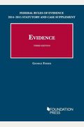 Evidence, 3rd, Federal Rules Of Evidence Statutory And Case Supplement, 2014-2015
