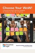 Choose Your Wow!: A Disciplined Agile Delivery Handbook For Optimizing Your Way Of Working