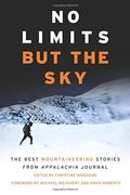 No Limits But The Sky: The Best Mountaineering Stories From Appalachia Journal