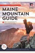 Maine Mountain Guide: Amc's Comprehensive Guide to the Hiking Trails of Maine, Featuring Baxter State Park and Acadia National Park