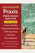 Praxis Middle School Math 5169 Study Guide: Praxis Ii Middle School Mathematics 5169 Test Prep & Practice Test Questions
