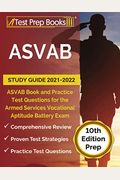 ASVAB Study Guide 2021-2022: ASVAB Book and Practice Test Questions for the Armed Services Vocational Aptitude Battery Exam [10th Edition Prep]