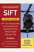Sift Study Guide: Sift Test Study Guide And Practice Exam Questions For The Military Flight Aptitude Test [5th Edition]