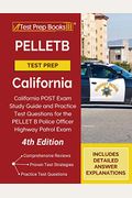 Pelletb Test Prep California: California Post Exam Study Guide And Practice Test Questions For The Pellet B Police Officer Highway Patrol Exam [4th