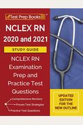 Nclex Rn 2020 And 2021 Study Guide: Nclex Rn Examination Prep And Practice Test Questions [Updated Edition For The New Outline]