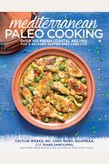 Mediterranean Paleo Cooking: Over 150 Fresh Coastal Recipes For A Relaxed, Gluten-Free Lifestyle
