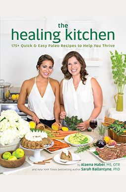 Healing Kitchen: 175+ Quick & Easy Paleo Recipes To Help You Thrive Healing Kitchen: 175+ Quick & Easy Paleo Recipes To Help You Thrive