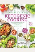 Quick & Easy Ketogenic Cooking: Time-Saving Paleo Recipes And Meal Plans To Improve Your Health And Help You Los E Weight