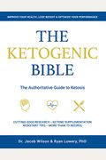 Ketogenic Bible: The Authoritative Guide To Ketosis