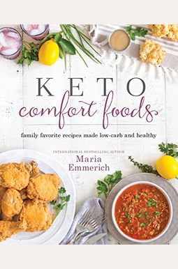 Keto Comfort Foods: Family Favorite Recipes Made Low-Carb And Healthy Keto Comfort Foods: Family Favorite Recipes Made Low-Carb And Healthy