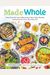 Made Whole: More Than 145 Anti-Inflammatory Keto-Paleo Recipes To Nourish You From The Insid E Out