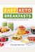 Easy Keto Breakfasts: 60+ Low-Carb Recipes To Jump-Start Your Day