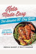 Keto Made Easy: Fat Adapted 50 Day Guide