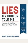 Lies My Doctor Told Me Second Edition: Medical Myths That Can Harm Your Health