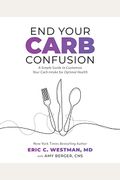 End Your Carb Confusion: A Simple Guide To Customize Your Carb Intake For Optimal Health