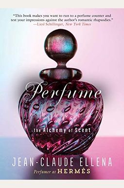 Perfume: The Alchemy of Scent Perfume: The Alchemy of Scent