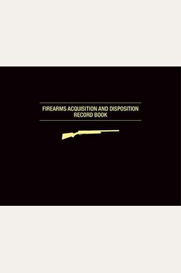 Firearms Acquisition and Disposition Record Book Firearms Acquisition and Disposition Record Book