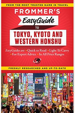 Frommer's Easyguide To Tokyo, Kyoto And Western Honshu (Easy Guides) Frommer's Easyguide To Tokyo, Kyoto And Western Honshu (Easy Guides)