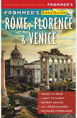 Frommer's Easyguide To Rome, Florence And Venice Frommer's Easyguide To Rome, Florence And Venice