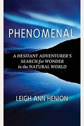 Phenomenal: A Hesitant Adventurer's Search For Wonder In The Natural World