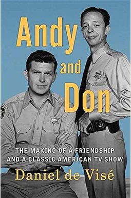 Andy And Don: The Making Of A Friendship And A Classic American Tv Show Andy And Don: The Making Of A Friendship And A Classic American Tv Show