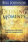 Defining Moments: God-Encounters With Ordinary People Who Changed The World