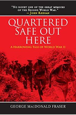 Quartered Safe Out Here: A Recollection Of The War In Burma Quartered Safe Out Here: A Recollection Of The War In Burma