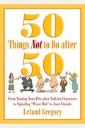 50 Things Not To Do After 50: From Naming Your Pets After Tolkien Characters To Signaling ?Peace Out? To Your Friends