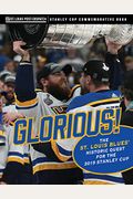 Glorious: The St. Louis Blues' Historic Quest For The 2019 Stanley Cup