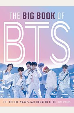 The Big Book Of Bts: The Deluxe Unofficial Bangtan Book The Big Book Of Bts: The Deluxe Unofficial Bangtan Book