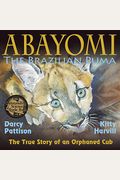 Abayomi, The Brazilian Puma: The True Story Of An Orphaned Cub