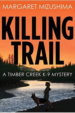 Killing Trail: A Timber Creek K-9 Mystery Killing Trail: A Timber Creek K-9 Mystery