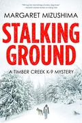 Stalking Ground: A Timber Creek K-9 Mystery  (Timber Creek K-9 Mysteries,Book 2)