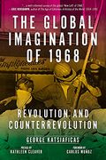 Global Imagination of 1968: Revolution and Counterrevolution