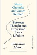 Between Thought And Expression Lies A Lifetime: Why Ideas Matter