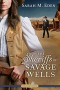 The Sheriffs Of Savage Wells: A Proper Romance