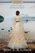 The Lady Of The Lakes: The True Love Story Of Sir Walter Scott
