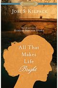 All That Makes Life Bright: The Life And Love Of Harriet Beecher Stowe