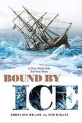 Bound By Ice: A True North Pole Survival Story