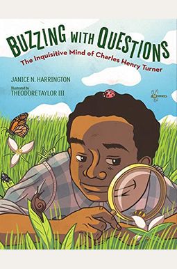 Buzzing With Questions: The Inquisitive Mind Of Charles Henry Turner Buzzing With Questions: The Inquisitive Mind Of Charles Henry Turner