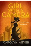Girl With A Camera: Margaret Bourke-White, Photographer: A Novel