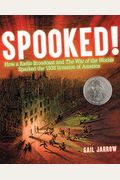 Spooked!: How A Radio Broadcast And The War Of The Worlds Sparked The 1938 Invasion Of America