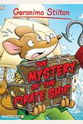 Geronimo Stilton Graphic Novels #17: The Mystery Of The Pirate Ship